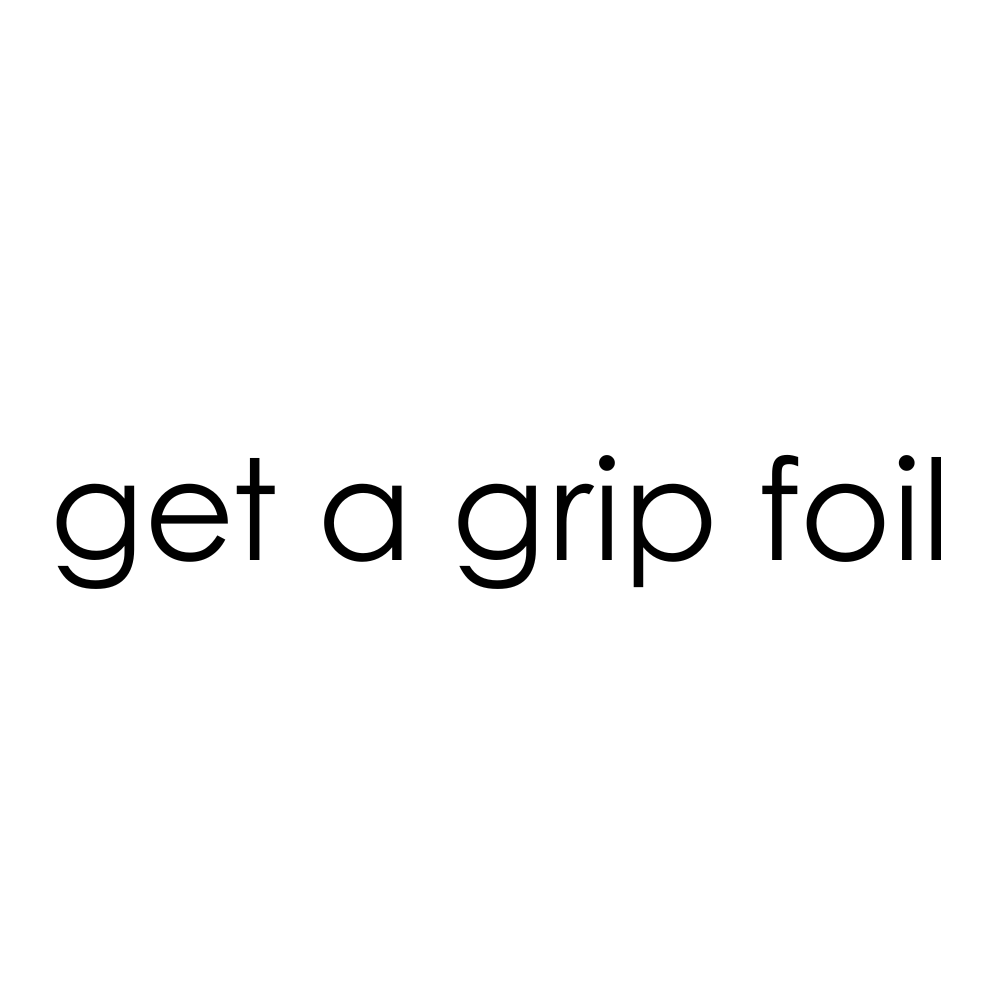 Get a Grip Foil